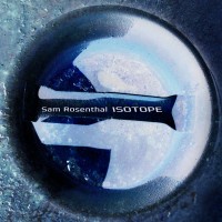 Purchase Sam Rosenthal - Isotope