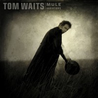 Purchase Tom Waits - Mule Variations (Remastered 2017)