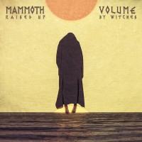 Purchase Mammoth Volume - Raised Up By Witches