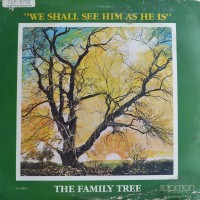 Purchase The Family Tree - We Shall See Him As He Is (Vinyl)