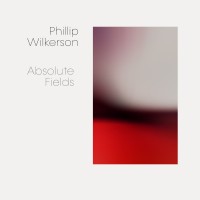 Purchase Phillip Wilkerson - Absolute Fields