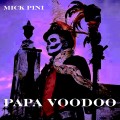 Buy Mick Pini - Papa Voodoo Mp3 Download