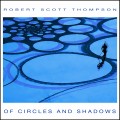 Buy Robert Scott Thompson - Of Circles And Shadows Mp3 Download