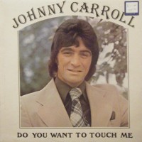 Purchase Johnny Carroll - Do You Want To Touch Me (Vinyl)