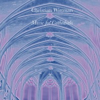 Purchase Christian Wittman - Music For Cathedrals (EP)