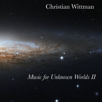 Purchase Christian Wittman - Music For Unknown Worlds II