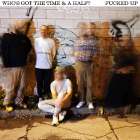 Purchase Fucked Up - Who's Got The Time & A Half