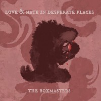 Purchase The Boxmasters - Love & Hate In Desperate Places