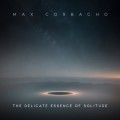 Buy Max Corbacho - The Delicate Essence Of Solitude Mp3 Download