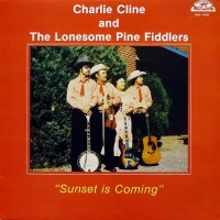 Purchase Charlie Cline And The Lonesome Pine Fiddlers - Sunset Is Coming (Vinyl)