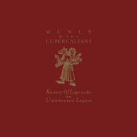 Purchase Munly & The Lupercalians - Kinnery Of Lupercalia: Undelivered Legion