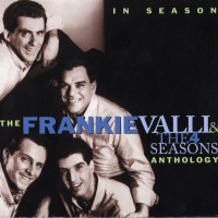 Purchase Frankie Valli & The Four Seasons - In Season: The Frankie Valli And The 4 Seasons Anthology CD1