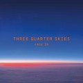 Buy Three Quarter Skies - Fade In Mp3 Download