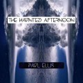 Buy Paul Ellis - The Haunted Afternoon Mp3 Download