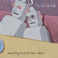 Purchase The Get Up Kids - Something To Write Home About (25Th Anniversary Deluxe Edition)