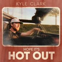 Purchase Kyle Clark - Hope It's Hot Out (CDS)