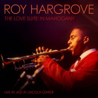 Purchase Roy Hargrove - The Love Suite: In Mahogany