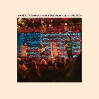 Purchase Aoife O'donovan & Hawktail - Aoife O'donovan & Hawktail Play All My Friends