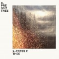 Buy X-Press 2 - Thee Mp3 Download