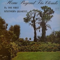 Purchase The First Southern Quartet - Home Beyond The Clouds (Vinyl)