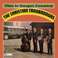 Purchase The Christian Troubadours - This Is Gospel Country