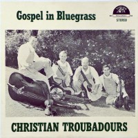 Purchase The Christian Troubadours - Gospel In Bluegrass (Vinyl)