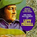 Buy Lefty Frizzell - That's The Way Love Goes: The Final Recordings Of Mp3 Download