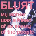 Buy Blurt - My Mother Was A Friend Of An Enemy Of The People Mp3 Download