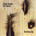 Buy Chloë Sobek & Tim Berne - Burning Up Mp3 Download