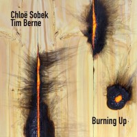 Purchase Chloë Sobek & Tim Berne - Burning Up