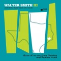 Buy Walter Smith III - Three Of Us Are From Houston And Reuben Is Not Mp3 Download