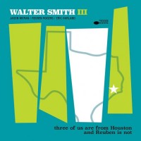 Purchase Walter Smith III - Three Of Us Are From Houston And Reuben Is Not