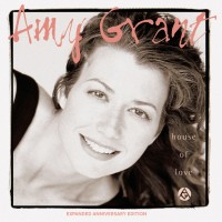 Purchase Amy Grant - House Of Love (Expanded Anniversary Edition)