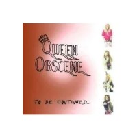 Purchase Queen Obscene - To Be Continued