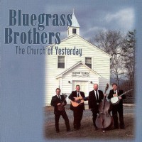 Purchase Bluegrass Brothers - The Church Of Yesterday