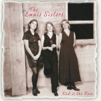 Purchase Ennis Sisters - Red Is The Rose