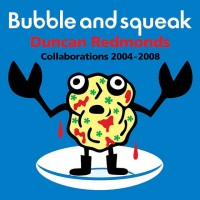 Purchase Duncan Redmonds - Bubble And Squeak: Collaborations 2004-2008