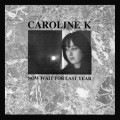 Buy Caroline K - Now Wait For Last Year (Special Edition) Mp3 Download