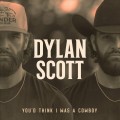 Buy Dylan Scott - You'd Think I Was A Cowboy (CDS) Mp3 Download