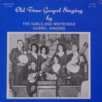 Purchase The Earls And Whitehead Gospel Singers - Old Time Gospel Singing (Vinyl)