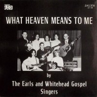 Purchase The Earls And Whitehead Gospel Singers - What Heaven Means To Me (Vinyl)