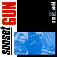 Purchase Sunset Gun - In An Ideal World (Vinyl)