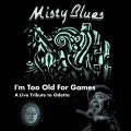 Buy Misty Blues - I'm Too Old For Games: A Live Tribute To Odetta (Feat. Gina Coleman) Mp3 Download