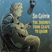 Purchase Sid Griffin - The Journey From Grape To Raisin