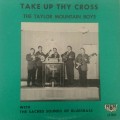 Buy The Taylor Mountain Boys - Take Up Thy Cross (Vinyl) Mp3 Download