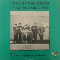 Purchase The Taylor Mountain Boys - Take Up Thy Cross (Vinyl)