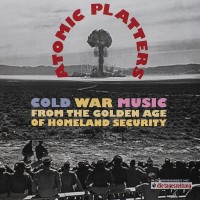 Purchase VA - Atomic Platters: Cold War Music From The Golden Age Of Homeland Security CD1