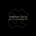 Buy Leæther Strip - Yes, I'm Limited Vol. VIII Mp3 Download