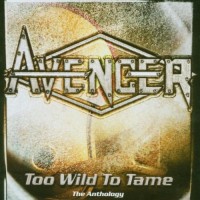 Purchase Avenger - Too Wild To Tame Anthology CD1