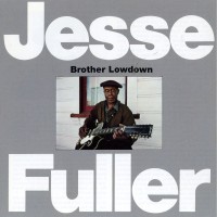 Purchase Jesse Fuller - Brother Lowdown (Remastered 1992)